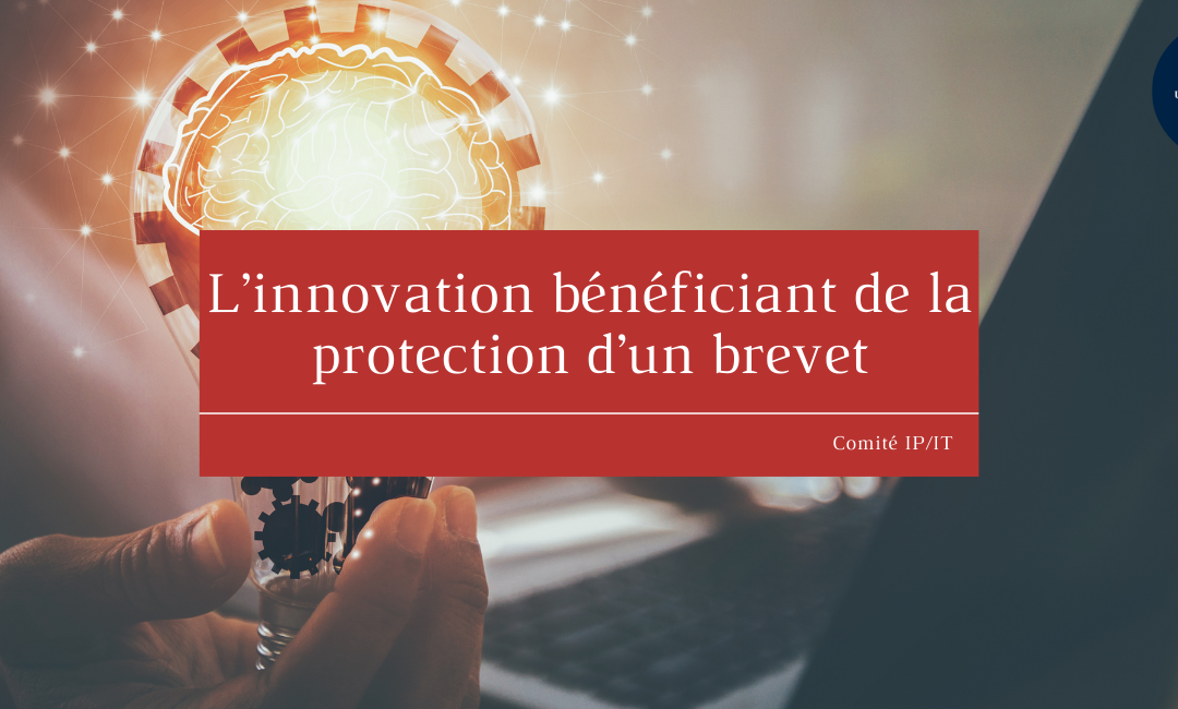 L’innovation bénéficiant de la protection d’un brevet