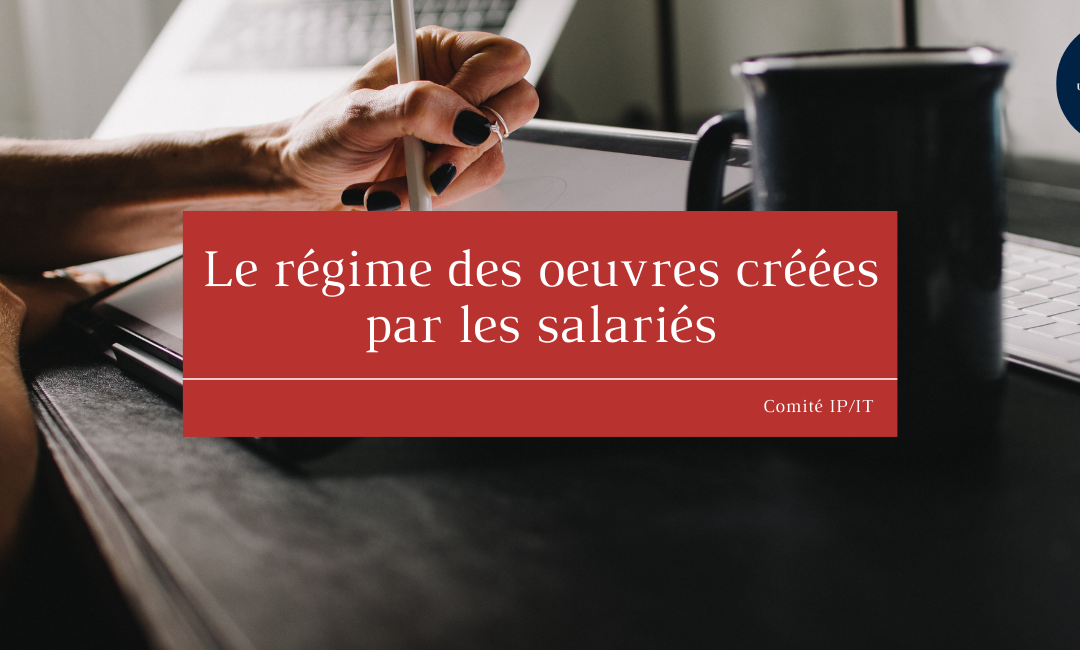 Le régime des oeuvres créées par les salariés