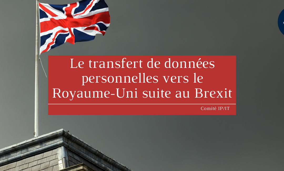Le transfert de données personnelles vers le  Royaume-Uni suite au Brexit