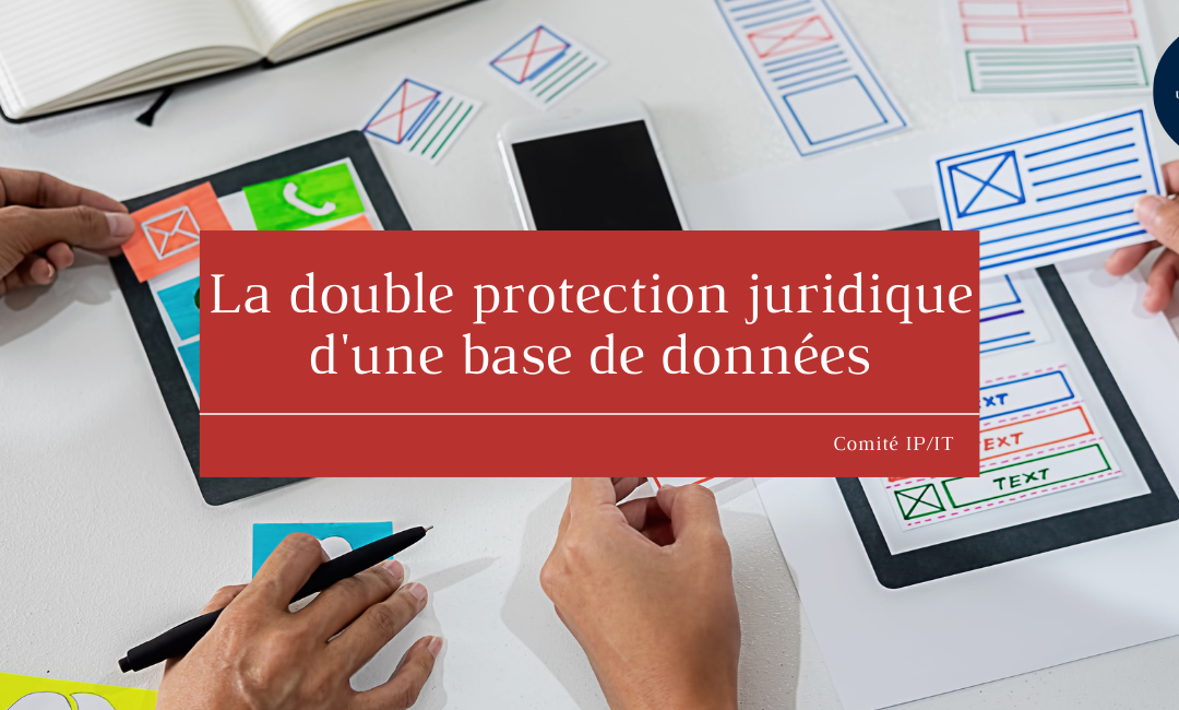 La double protection juridique d’une base de données