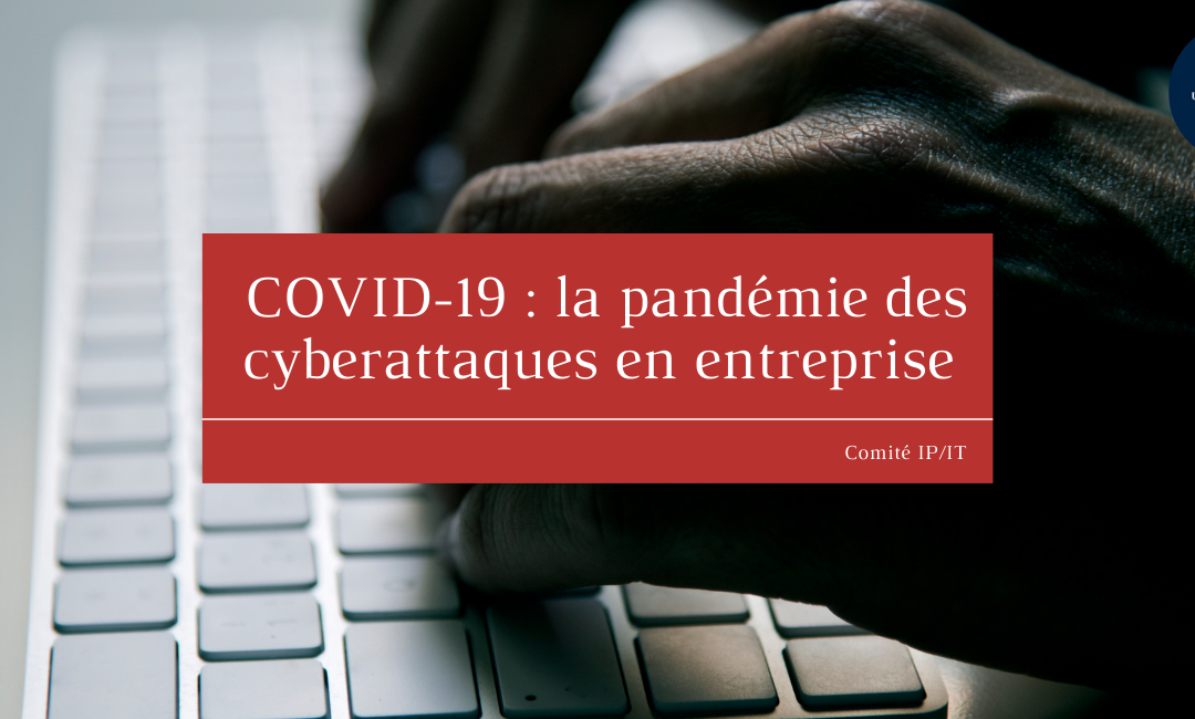 COVID-19 : la pandémie des cyberattaques en entreprise