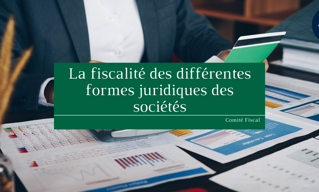La fiscalité des différentes formes juridiques des sociétés