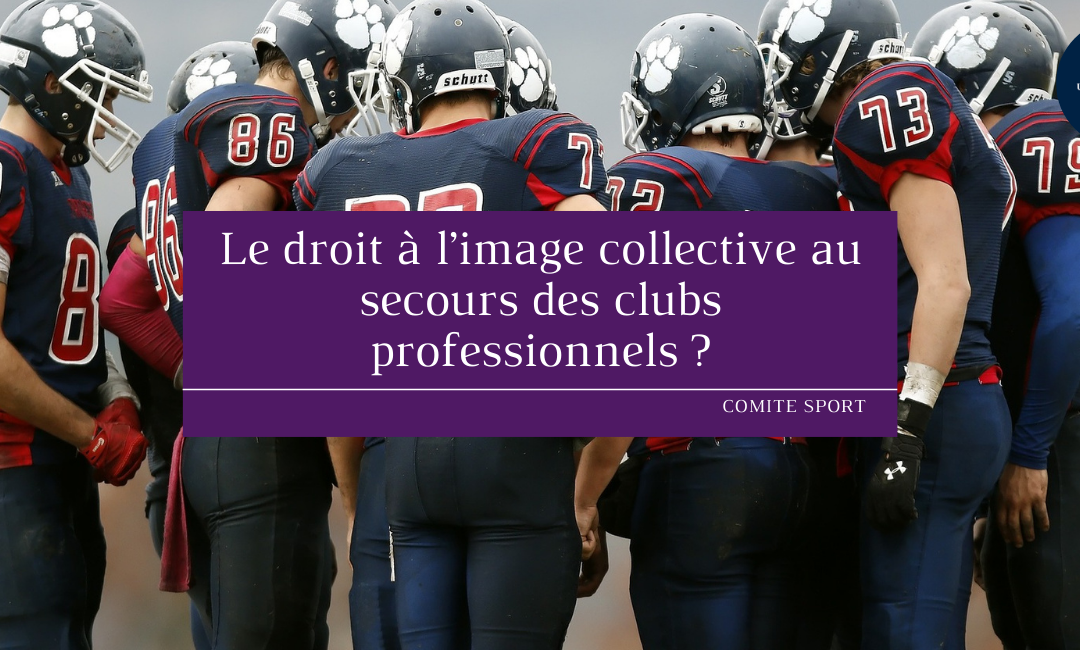 Le droit à l’image collective au secours des clubs professionnels ?