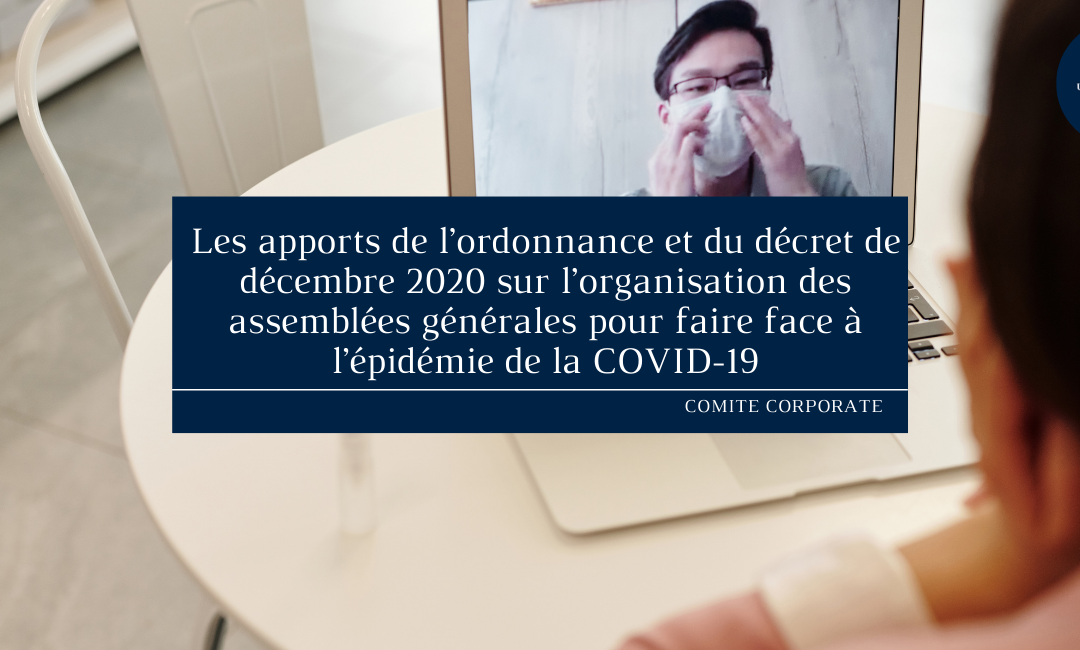 Les apports de l’ordonnance et du décret de décembre 2020 sur l’organisation des assemblées générales pour faire face à l’épidémie de la COVID-19