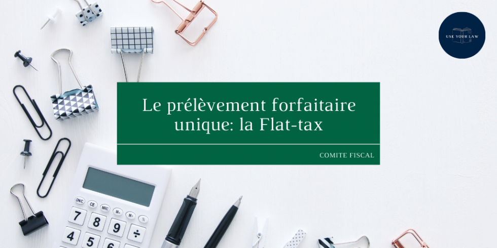 Le prélèvement forfaitaire unique ou Flat-tax | UseYourLaw